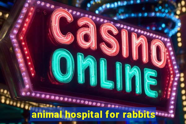 animal hospital for rabbits